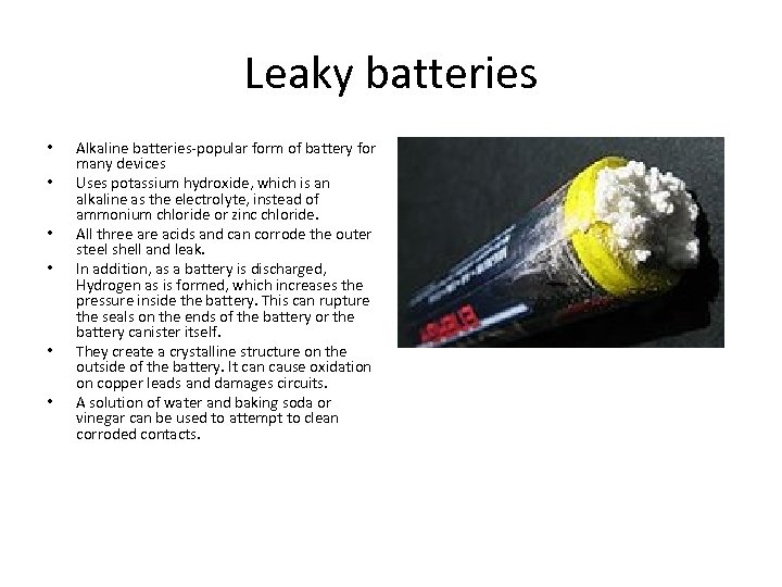Leaky batteries • • • Alkaline batteries-popular form of battery for many devices Uses