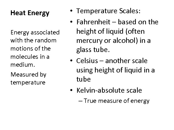 Heat Energy associated with the random motions of the molecules in a medium. Measured