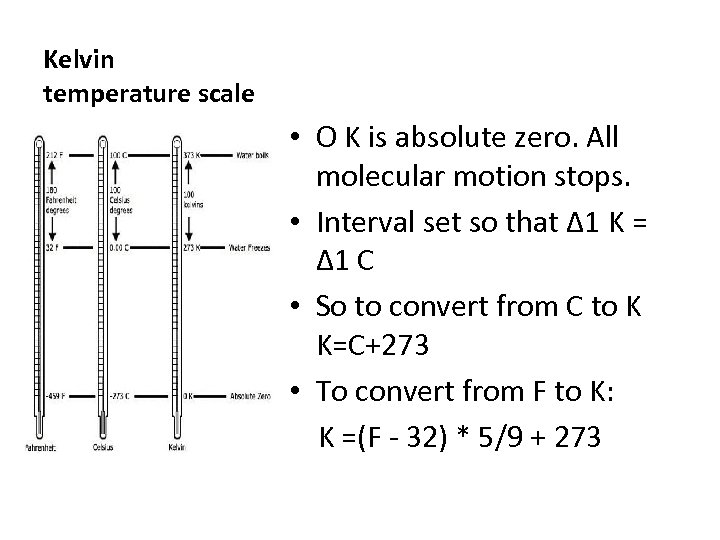 Kelvin temperature scale • O K is absolute zero. All molecular motion stops. •