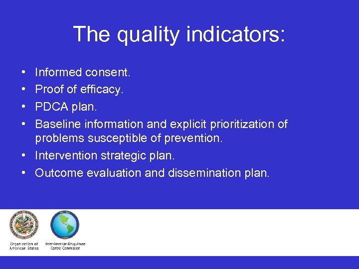 The quality indicators: • • Informed consent. Proof of efficacy. PDCA plan. Baseline information