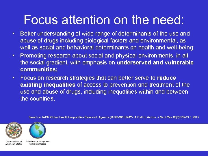 Focus attention on the need: • Better understanding of wide range of determinants of