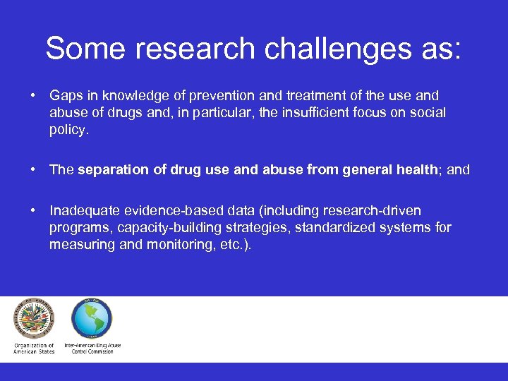 Some research challenges as: • Gaps in knowledge of prevention and treatment of the