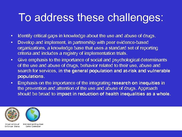 To address these challenges: • • Identify critical gaps in knowledge about the use