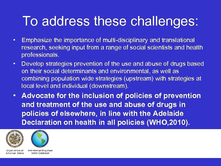 To address these challenges: • Emphasize the importance of multi-disciplinary and translational research, seeking