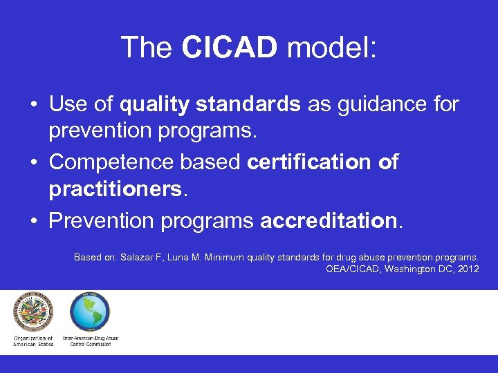 The CICAD model: • Use of quality standards as guidance for prevention programs. •