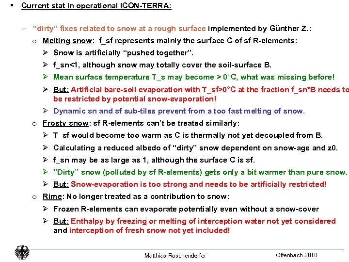 § Current stat in operational ICON-TERRA: ‒ “dirty” fixes related to snow at a
