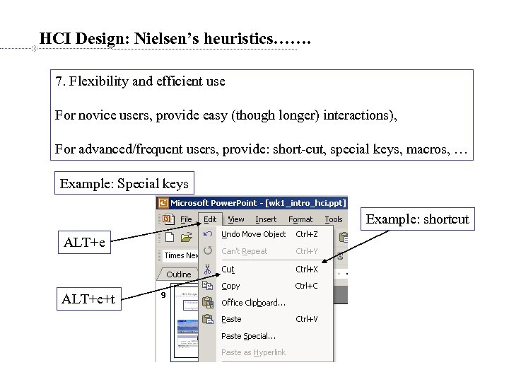 HCI Design: Nielsen’s heuristics……. 7. Flexibility and efficient use For novice users, provide easy
