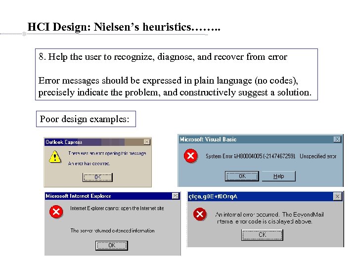 HCI Design: Nielsen’s heuristics……. . 8. Help the user to recognize, diagnose, and recover