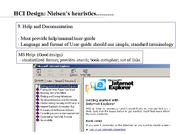 HCI Design: Nielsen’s heuristics……… 9. Help and Documentation - Must provide help/manual/user-guide - Language