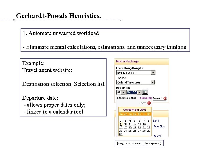Gerhardt-Powals Heuristics. 1. Automate unwanted workload - Eliminate mental calculations, estimations, and unnecessary thinking
