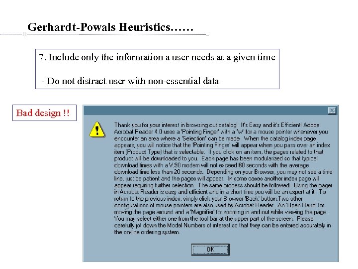 Gerhardt-Powals Heuristics…… 7. Include only the information a user needs at a given time