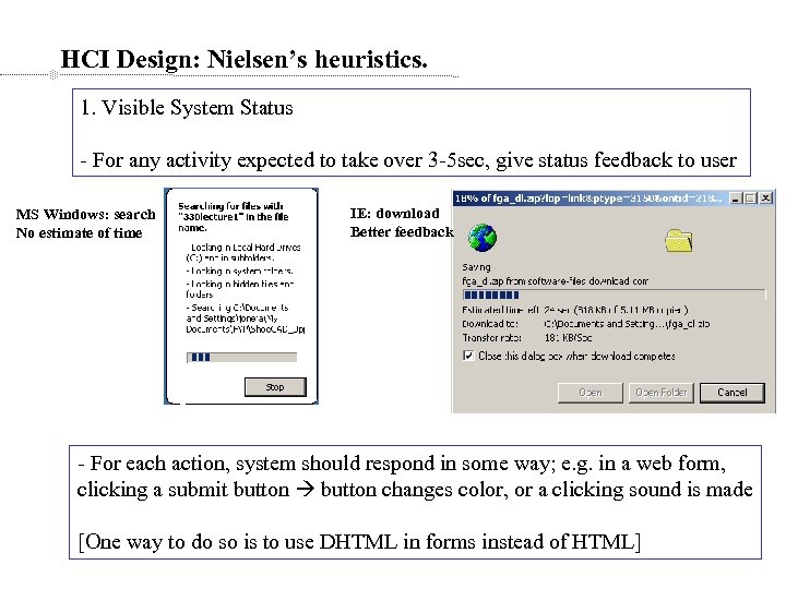 HCI Design: Nielsen’s heuristics. 1. Visible System Status - For any activity expected to