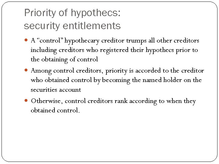Priority of hypothecs: security entitlements A “control” hypothecary creditor trumps all other creditors including