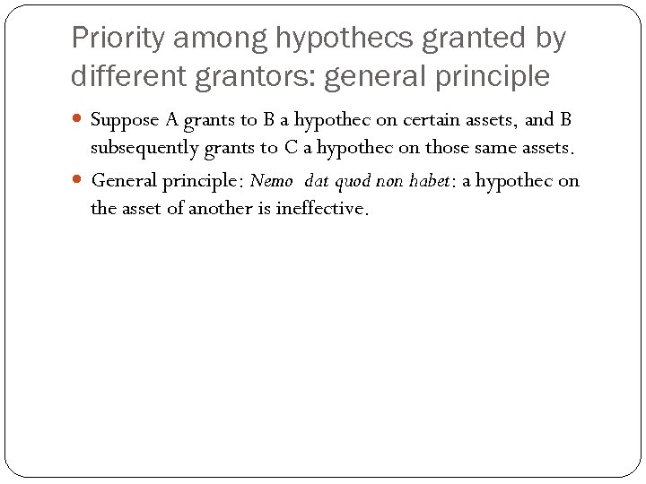 Priority among hypothecs granted by different grantors: general principle Suppose A grants to B