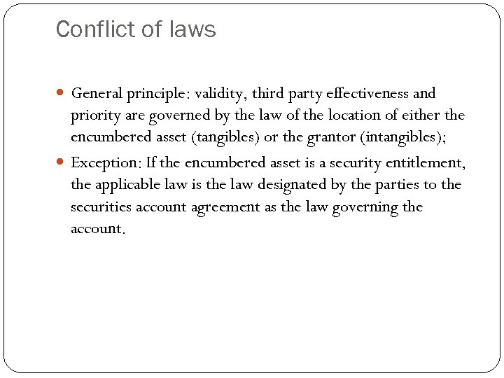 Conflict of laws General principle: validity, third party effectiveness and priority are governed by