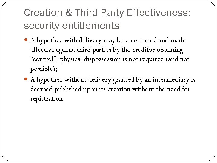 Creation & Third Party Effectiveness: security entitlements A hypothec with delivery may be constituted