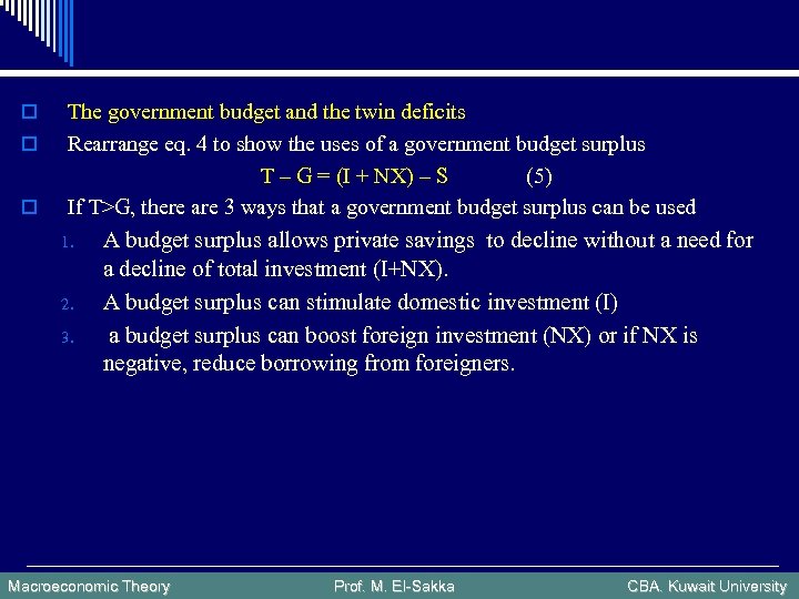 o o o The government budget and the twin deficits Rearrange eq. 4 to