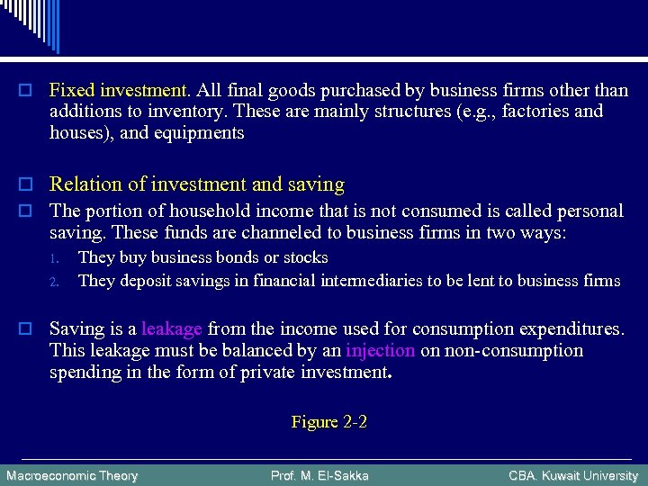 o Fixed investment. All final goods purchased by business firms other than additions to