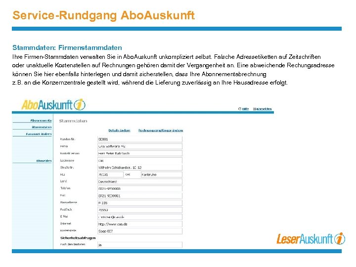 Service-Rundgang Abo. Auskunft Stammdaten: Firmenstammdaten Ihre Firmen-Stammdaten verwalten Sie in Abo. Auskunft unkompliziert selbst.