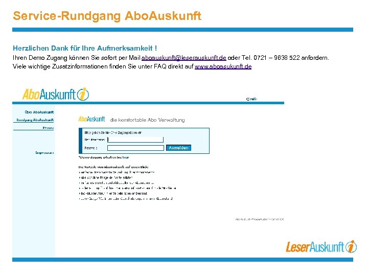 Service-Rundgang Abo. Auskunft Herzlichen Dank für Ihre Aufmerksamkeit ! Ihren Demo Zugang können Sie