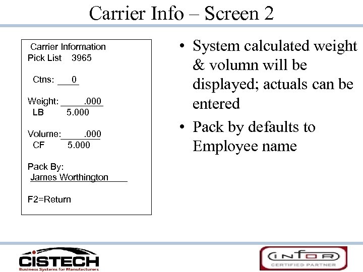 Carrier Info – Screen 2 Carrier Information Pick List 3965 Ctns: 0 Weight: .