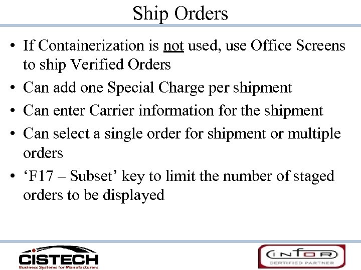 Ship Orders • If Containerization is not used, use Office Screens to ship Verified