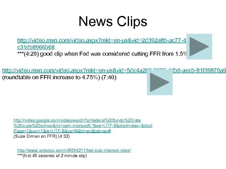 News Clips http: //video. msn. com/video. aspx? mkt=en-us&vid=2 d 392 a 8 b-ac 77