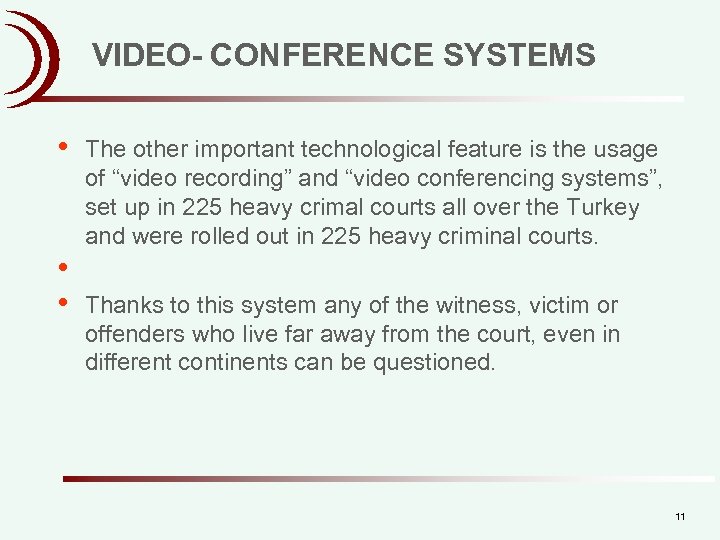 VIDEO- CONFERENCE SYSTEMS • • • The other important technological feature is the usage