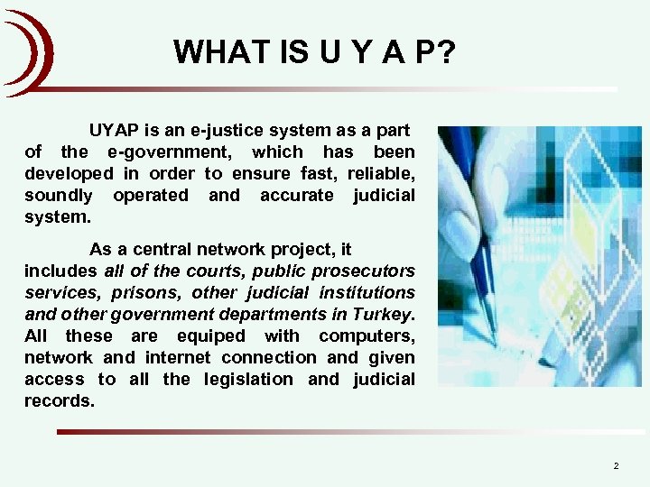 WHAT IS U Y A P? UYAP is an e-justice system as a part