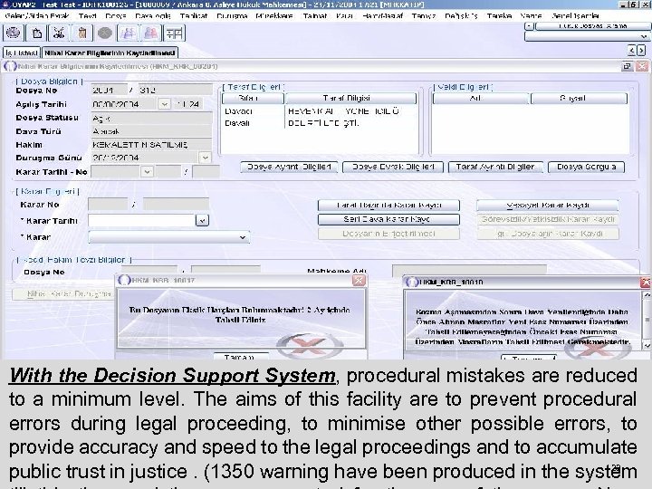 With the Decision Support System, procedural mistakes are reduced to a minimum level. The