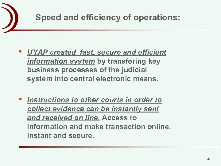 Speed and efficiency of operations: • UYAP created fast, secure and efficient information system