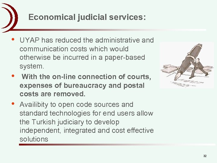 Economical judicial services: • • • UYAP has reduced the administrative and communication costs