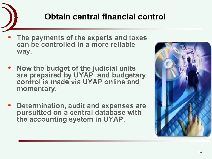 Obtain central financial control • The payments of the experts and taxes can be