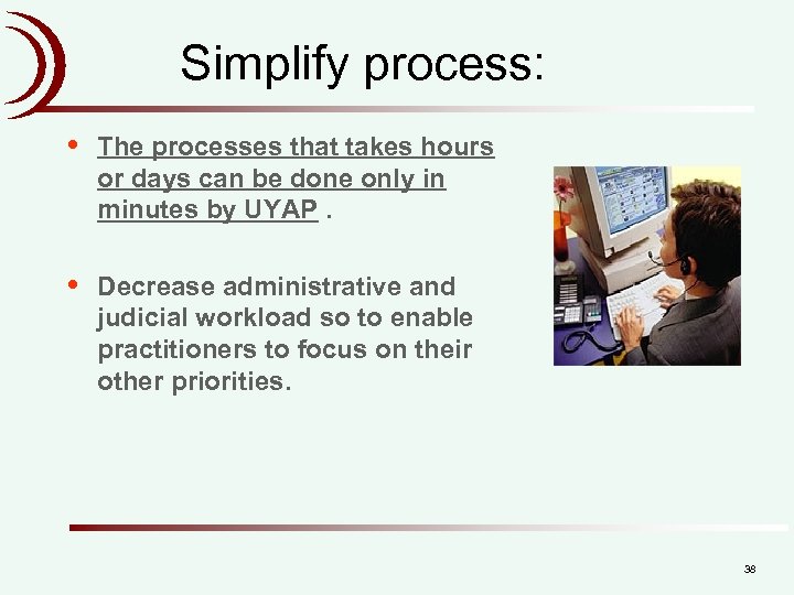  Simplify process: • The processes that takes hours or days can be done