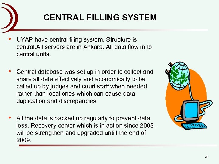  CENTRAL FILLING SYSTEM • UYAP have central filing system. Structure is central. All