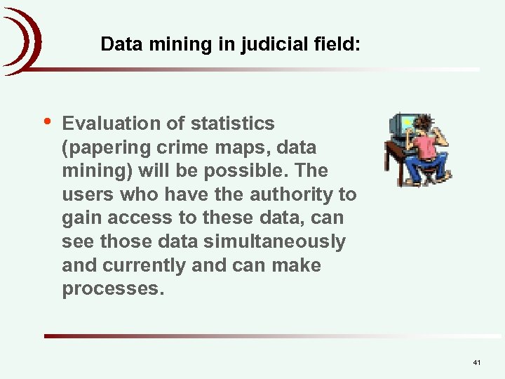 Data mining in judicial field: • Evaluation of statistics (papering crime maps, data mining)