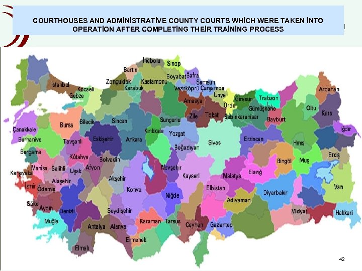 COURTHOUSES AND ADMİNİSTRATİVE COUNTY COURTSUYAP Roll Out İNTO WHİCH WERE TAKEN MAP http: //www.