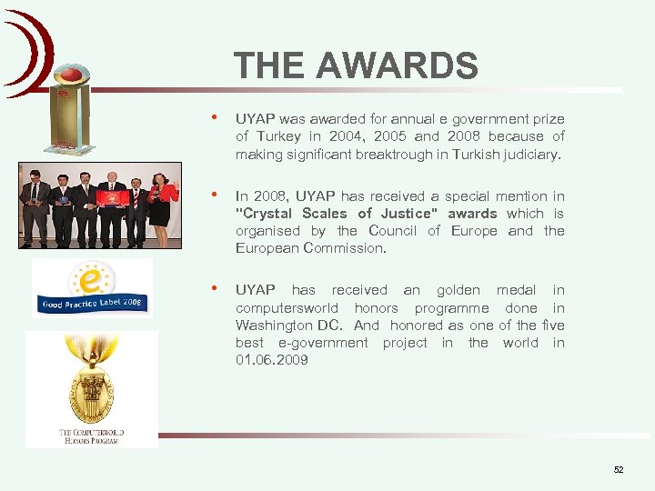 THE AWARDS • UYAP was awarded for annual e government prize of Turkey in