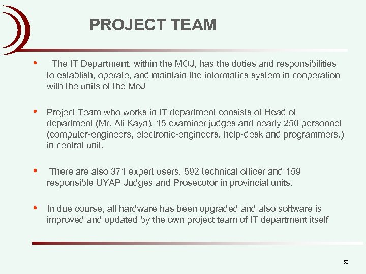 PROJECT TEAM • The IT Department, within the MOJ, has the duties and responsibilities