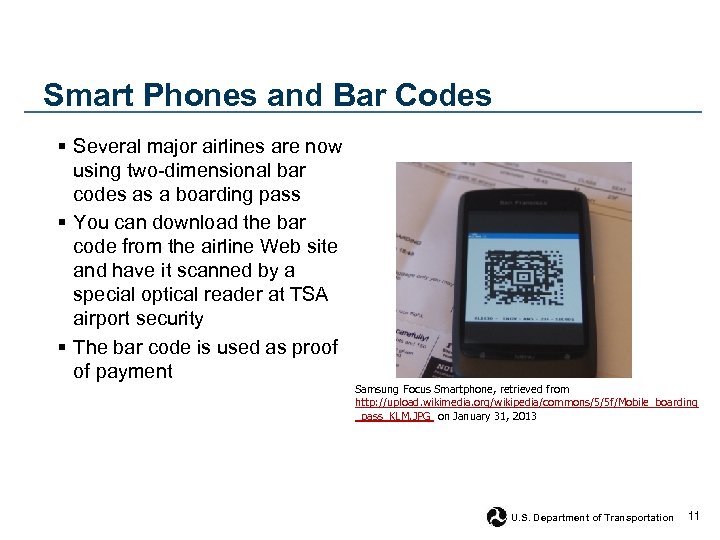 Smart Phones and Bar Codes § Several major airlines are now using two-dimensional bar