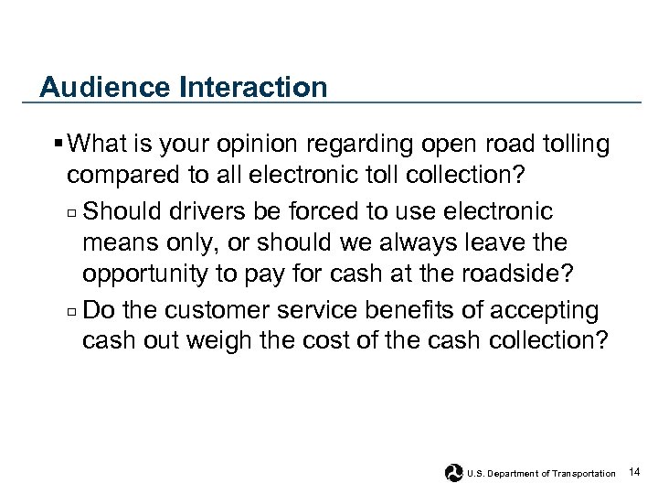 Audience Interaction § What is your opinion regarding open road tolling compared to all