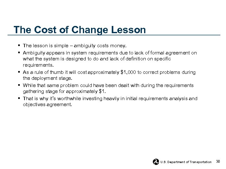 The Cost of Change Lesson § The lesson is simple – ambiguity costs money.