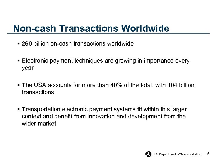 Non-cash Transactions Worldwide § 260 billion on-cash transactions worldwide § Electronic payment techniques are