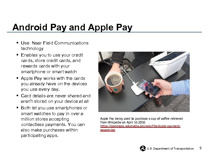 Android Pay and Apple Pay § Use Near Field Communications technology § Enables you