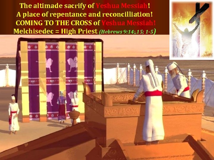 The altimade sacrify of Yeshua Messiah! A place of repentance and reconcilliation! COMING TO