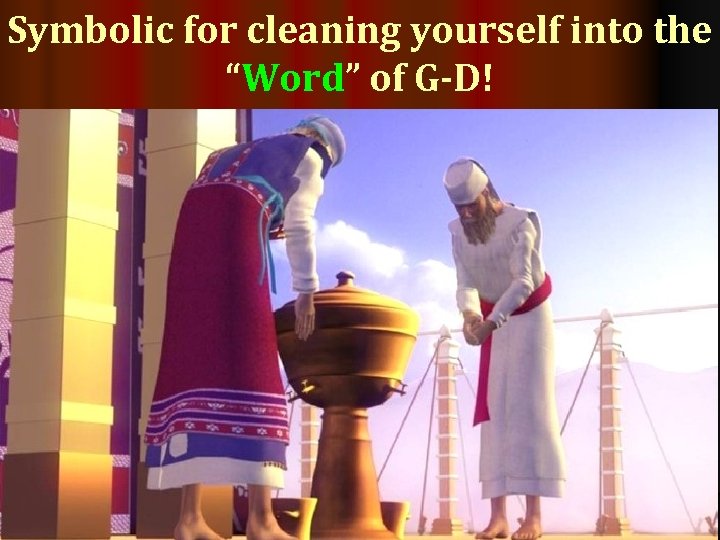Symbolic for cleaning yourself into the “Word” of G-D! 