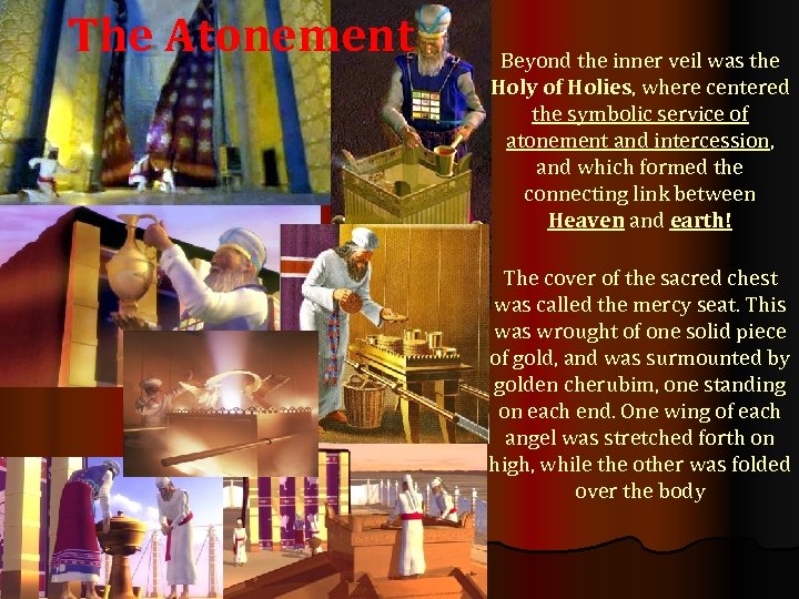 The Atonement Beyond the inner veil was the Holy of Holies, where centered the