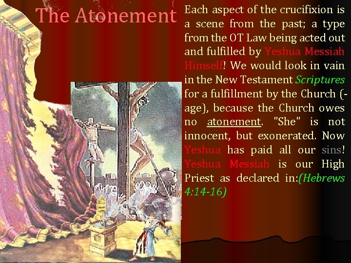 The Atonement Each aspect of the crucifixion is a scene from the past; a