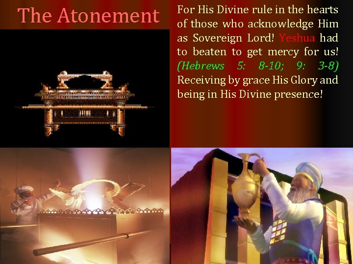 The Atonement For His Divine rule in the hearts of those who acknowledge Him