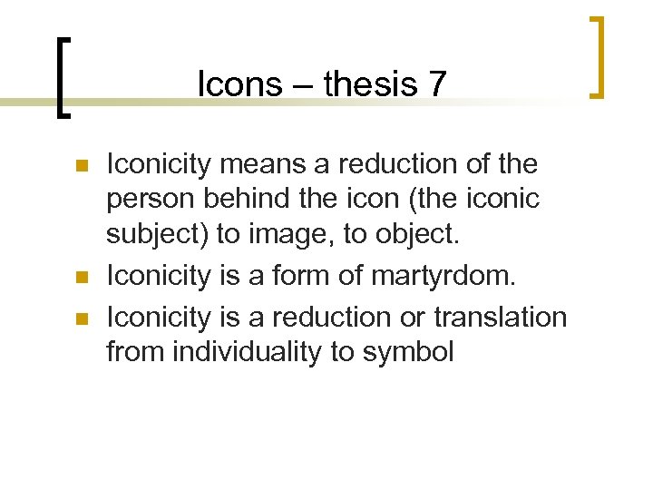 Icons – thesis 7 n n n Iconicity means a reduction of the person